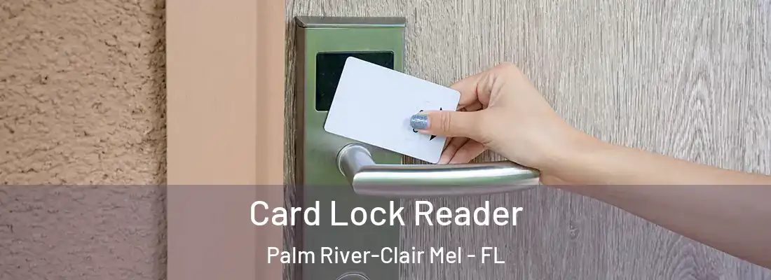  Card Lock Reader Palm River-Clair Mel - FL