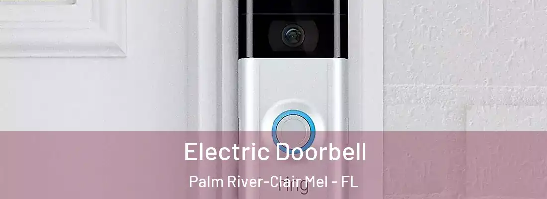  Electric Doorbell Palm River-Clair Mel - FL