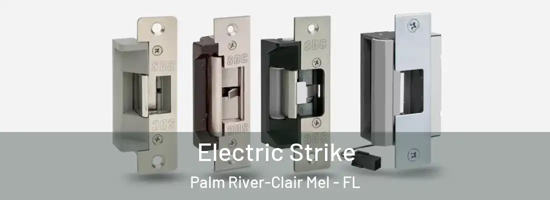  Electric Strike Palm River-Clair Mel - FL