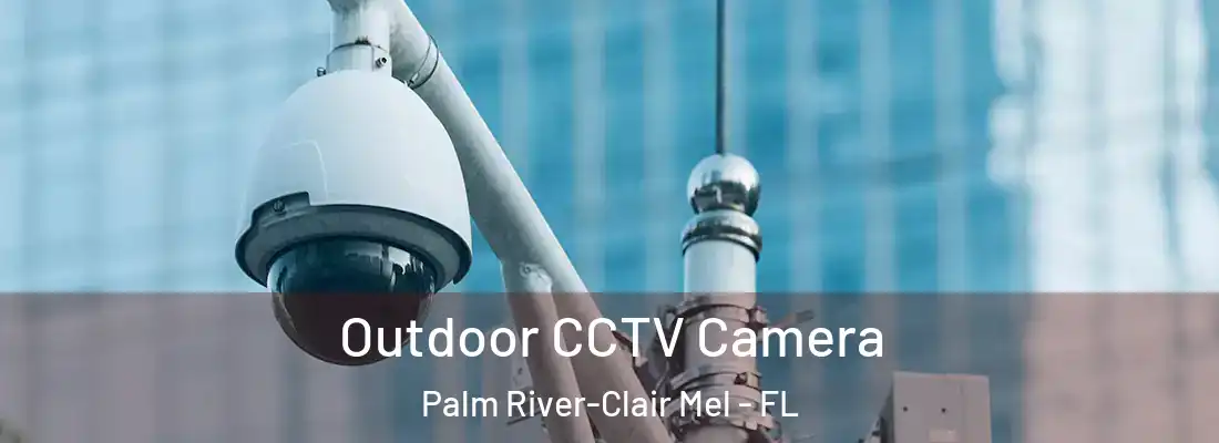  Outdoor CCTV Camera Palm River-Clair Mel - FL