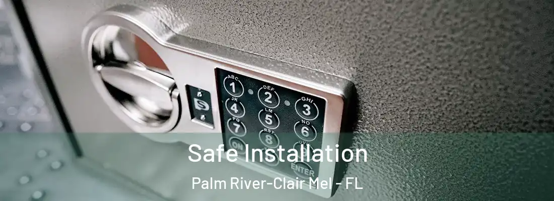  Safe Installation Palm River-Clair Mel - FL