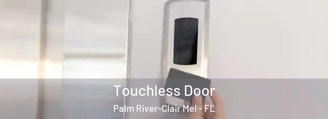  Touchless Door Palm River-Clair Mel - FL